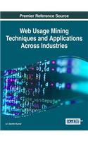 Web Usage Mining Techniques and Applications Across Industries: (Advances in Data Mining and Database Management)
