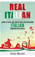 Real Italian: Learn to Speak and Understand Conversational Italian Through Dialogues(English)