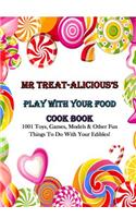 MR TREAT-ALICIOUS'S Play With Your Food Cook Book