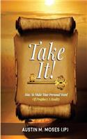 TAKE IT! How To Make Your Personal Word Of Prophecy A Reality