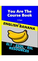 You Are The Course Book - English Banana - ELT Worksheets