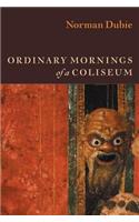 Ordinary Mornings of a Coliseum