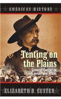 Tenting on the Plains: General Custer in Kansas and Texas