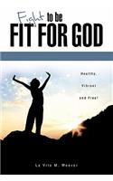 Fight To Be Fit For God