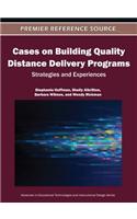 Cases on Building Quality Distance Delivery Programs: Strategies and Experiences