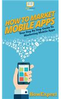 How To Market Mobile Apps