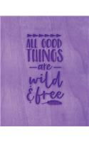 All Good Things Are Wild & Free: Family Camping Planner & Vacation Journal Adventure Notebook - Rustic BoHo Pyrography - Purple Timber