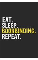 Eat Sleep Bookbinding Repeat Funny Cool Gift for Bookbinding Lovers Notebook A beautiful