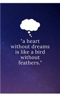 "a heart without dreams is like a bird without feathers.": Dream Notebook Diary for Interpretations and Recording your Dreams