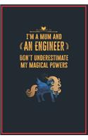 I'm a Mum and an Engineer: Lined Notebook Perfect Gag Gift for an Engineer with Unicorn Magical Powers - 110 Pages Writing Journal, Diary, Notebook for Men & Women