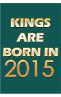 Kings Are Born In 2015 Notebook
