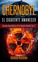 CHERNOBYL - EL SIGUIENTE AMANECER (Vol.2)