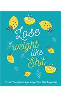 Lose Weight Like Shit