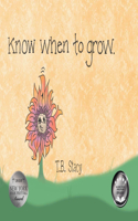 Know When to Grow