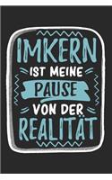 Imkern Ist Meine Pause Von Der Realität: Cooles Lustiges Imkern Notizbuch - Notizheft - Planer - Tagebuch - Journal - DIN A5 - 120 Linierte Seiten - Tolles Und Schönes Geschenk Für Alle Imk