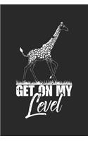 Get On My Level: Safari Tier Wild Giraffe Notizbuch liniert DIN A5 - 120 Seiten für Notizen, Zeichnungen, Formeln - Organizer Schreibheft Planer Tagebuch
