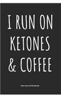 I Run on Ketones & Coffee Keto Journal Notebook