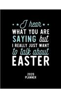 I Hear What You Are Saying I Really Just Want To Talk About Easter 2020 Planner