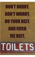 Don't Hurry Don't Worry Do Your Best And Flush The Rest Toilet