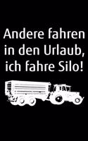 Andere fahren in den Urlaub, ich fahre Silo!