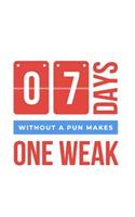 7 Days Without a Pun Makes a Week