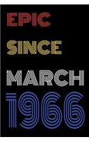 Epic Since March 1966 Notebook Birthday Gift For Women/Men/Boss/Coworkers/Colleagues/Students/Friends.