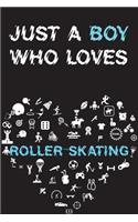 Just A Boy Who Loves ROLLER-SKATING Notebook