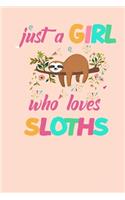Just a Girl Who Loves Sloths Funny Sloths Lover Gifts Notebook