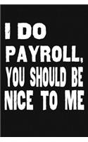 I Do Payroll, You Should Be Nice To Me