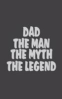 Dad The Man The Myth The Legend: Writing Notebook Journal, Appreciation Notebook, Father's Day Gift, Black Cover 6x9 Notebook