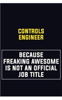 Controls Engineer Because Freaking Awesome Is Not An Official Job Title: Motivational Career Pride Quote 6x9 Blank Lined Job Inspirational Notebook Journal