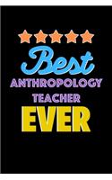 Best Anthropology Teacher Evers Notebook - Anthropology Teacher Funny Gift