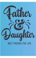 Father & Daughter - Best Friends for Life: Lined Notebook, Lined pages, Perfect size For carry everywhere in your Bag (6 x 9) inches, 100 Lined pages, notebooks and journals