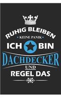 Ruhig bleiben Keine Panik Ich bin Dachdecker und Regel das