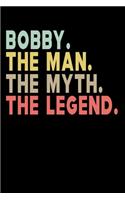 Bobby The Man The Myth The Legend