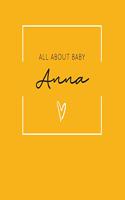 All About Baby Anna: The Perfect Personalized Keepsake Journal for Baby's First Year - Great Baby Shower Gift [Soft Mustard Yellow]