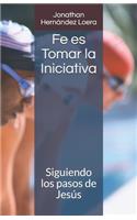 Fe es tomar la Iniciativa
