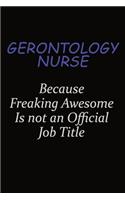 Gerontology nurse Because Freaking Awesome Is Not An Official Job Title: Career journal, notebook and writing journal for encouraging men, women and kids. A framework for building your career.