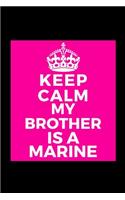 Keep Calm My Brother Is A Marine