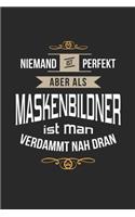 Niemand ist perfekt aber als Maskenbildner ist man verdammt nah dran