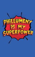 Phillumeny Is My Superpower: A 6x9 Inch Softcover Diary Notebook With 110 Blank Lined Pages. Funny Phillumeny Journal to write in. Phillumeny Gift and SuperPower Design Slogan