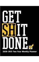 Get Shit Done 2020-2021 Two Year Weekly Planner
