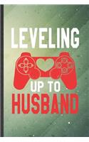 Leveling Up to Husband: Funny Blank Lined Marriage Announcement Notebook/ Journal, Graduation Appreciation Gratitude Thank You Souvenir Gag Gift, Modern Cute Graphic 110 Pa