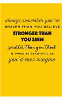 Always Remember You're Braver Than You Believe