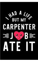 I Had A Life But My Carpenter Job Ate It