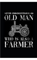 Never Underestimate An Old Man Who Is Also A Farmer: Dotted Bullet Notebook (6" x 9" - 120 pages) Farmers Notebook for Daily Journal, Diary, and Gift