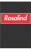 Rosalind: Rosalind Planner Calendar Notebook Journal, Personal Named Firstname Or Surname For Someone Called Rosalind For Christmas Or Birthdays This Makes Th