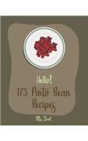 Hello! 175 Pinto Bean Recipes: Best Pinto Bean Cookbook Ever For Beginners [Book 1](1 Pinto Bean Recipes)