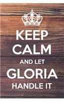 Keep Calm and Let Gloria Handle It: 6x9" Dot Bullet Notebook/Journal Funny Gift Idea