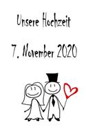 Unsere Hochzeit - 7. November 2020: Hochzeitsplaner, Weddingplaner, Hochzeitscheckliste, Jahrestag, Hochzeitsdatum - Individuelles Geschenk für Braut, Trauzeugen, Trauzeugin und Brautp